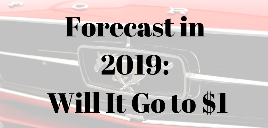 Ford Stock Forecast in 2019: Will It Go to $1 or $30 First?