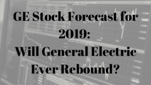 GE Stock Forecast for 2019