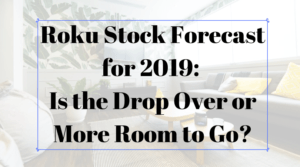 Roku stock forecast 2019 blog