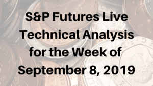 S&P Futures Live Technical Analysis for the Week of September 8 2019